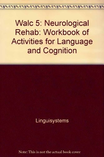 WALC 5: Neurological Rehab: Workbook of Activities for Language and Cognitio…