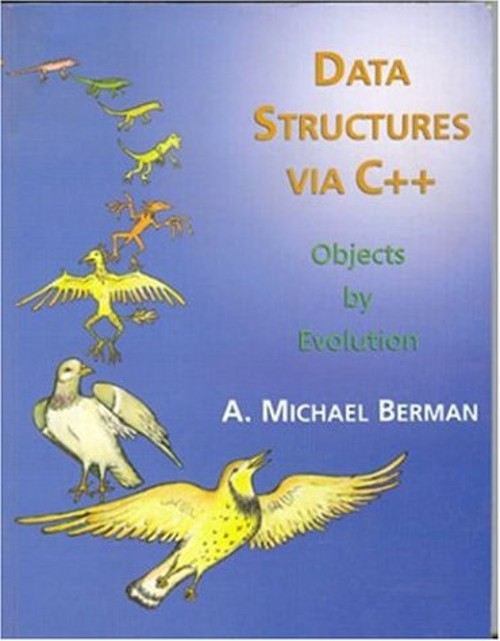 Data Structures Via C++ : Objects by Evolution Hardcover A. Micha