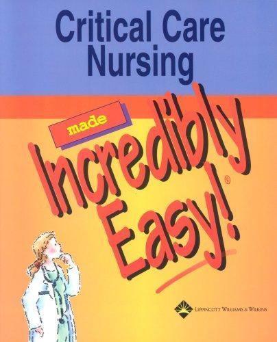Critical Care Nursing Made Incredibly Easy! – 1582552673, paperback