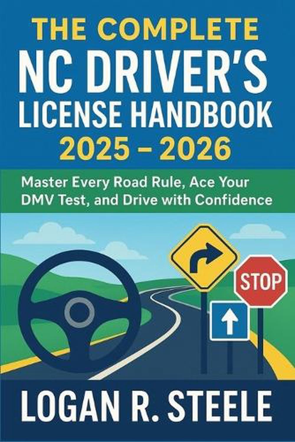 The Complete NC Driver’s License Handbook 2025 – 2026: Master Every Road Rule, A