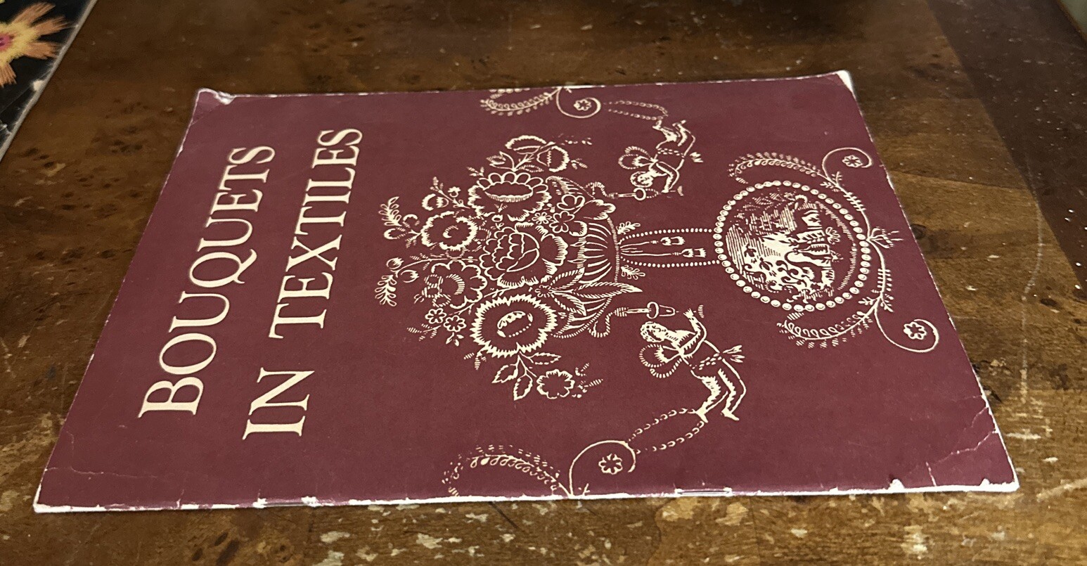 Bouquets in Textiles: an Introduction to the Textile Arts by Brett, Katharine B.